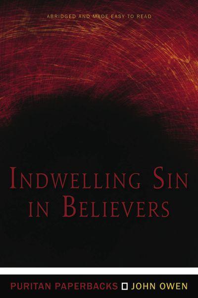Indwelling Sin in Believers (Puritan Paperbacks) Owen, John cover image