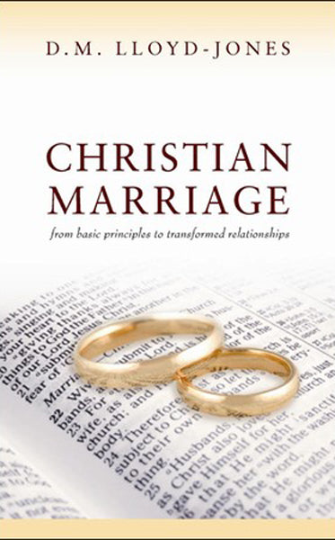 Christian Marriage: From Basic Principles to Transformed Relationships Lloyd-Jones, D. Martyn cover image