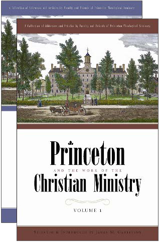 Princeton and the Work of the Christian Ministry, 2 Volume Set Garretson, James M. cover image