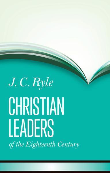 Christian Leaders of the Eighteenth Century Ryle, J.C. cover image