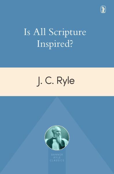 Is All Scripture Inspired? Ryle, J. C. cover image