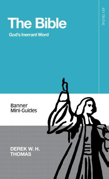 The Bible: God's Inerrant Word (Banner Mini-Guides) Thomas, Derek cover image
