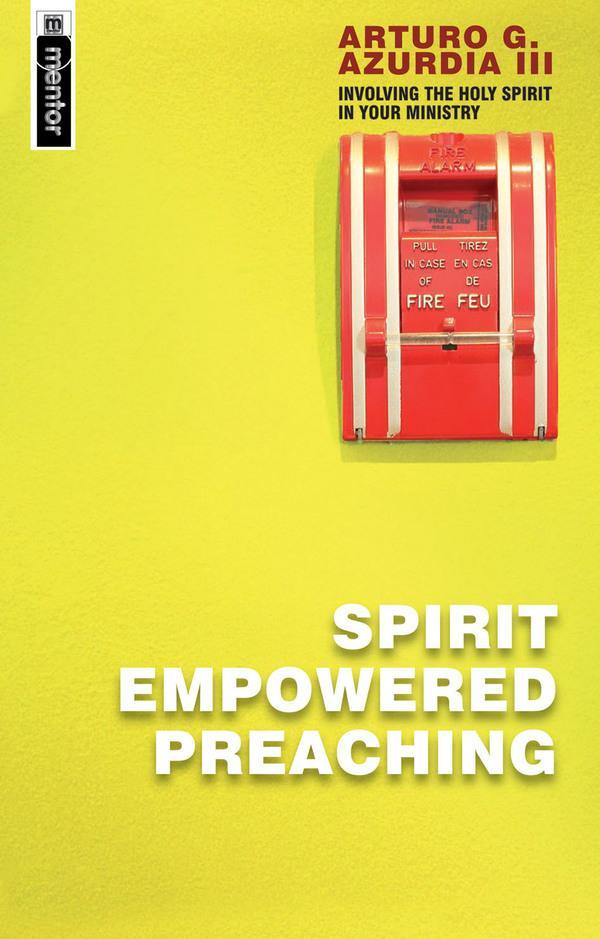 Spirit Empowered Preaching: Involving the Holy Spirit in Your Ministry Azurdia, Arturo cover image