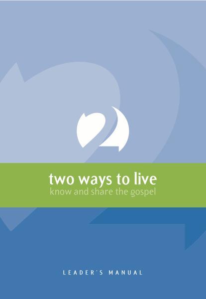 Two Ways to Live: Know and Share the Gospel (Leader's Manual)