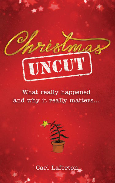 Christmas Uncut: What Really Happened and Why It Really Matters... Laferton, Carl cover image (1018856669231)