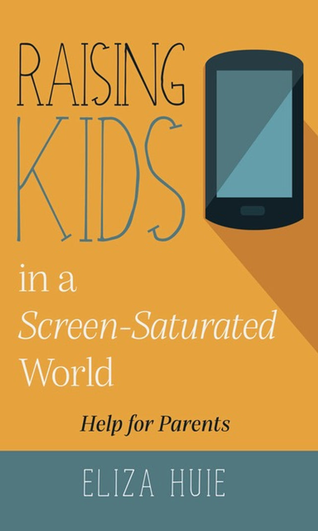 Raising Kids in a Screen-Saturated World cover image