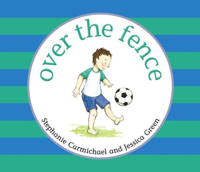 Over the Fence (High-Quality Gift Edition) - Green, Jessica; Carmichael, Stephanie 9781921441912