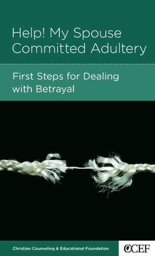 Help! My Spouse Committed Adultery: First Steps for Dealing with Betrayal (CCEF Minibook) (1022400167983)