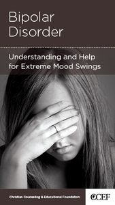 Bipolar Disorder: Understanding and Help for Extreme Mood Swings (CCEF Minibook) (1018899562543)