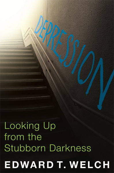 Depression: Looking Up from the Stubborn Darkness (Revised Edition)