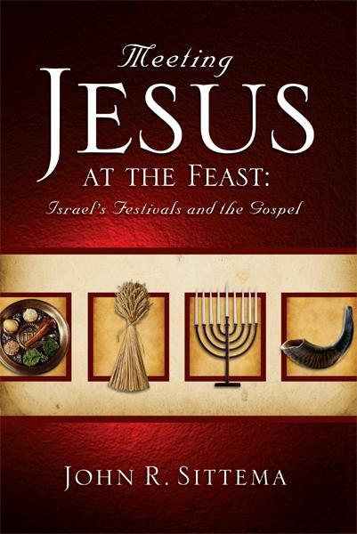 Meeting Jesus at the Feast: Israel's Festivals and the Gospel