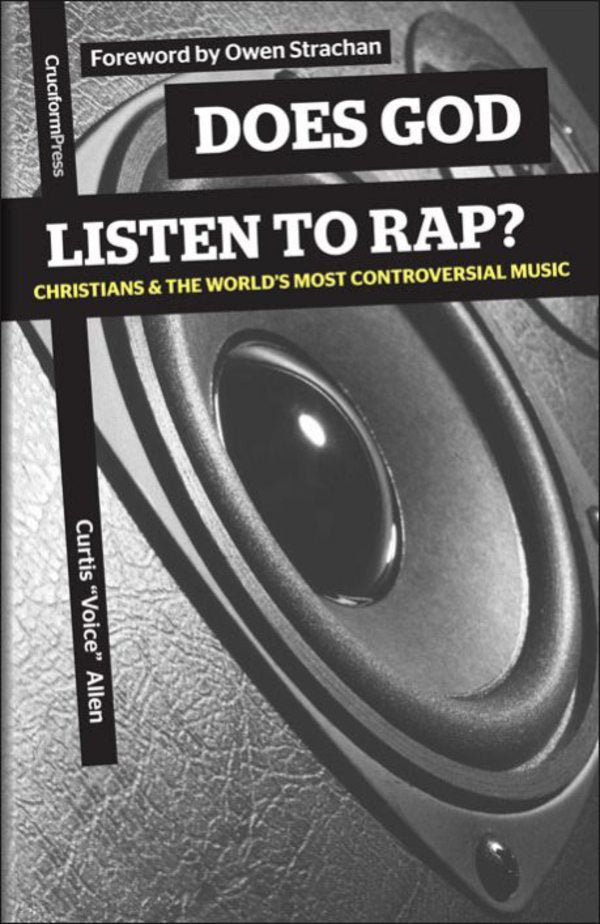 Does God Listen to Rap? Christians and the World's Most Controversial Music Allen, Curtis cover image