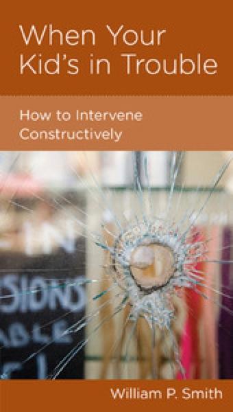 When Your Kid's in Trouble: How to Intervene Constructively (NGP Minibook) Smith, William P. 9781936768462