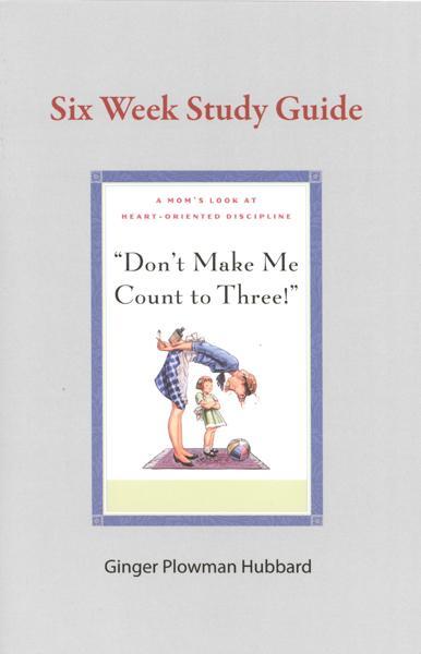 Don't Make Me Count to Three: Six Week Study Guide