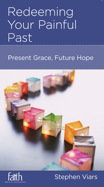 Redeeming Your Painful Past: Present Grace, Future Hope (FBC Minibook) Viars, Stephen 9781938267833 (1018921287727)