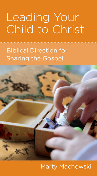 Leading Your Child to Christ: Biblical Direction for Sharing the Gospel (NGP Minibook) Machowski, Marty 9781938267840 (1018921549871)