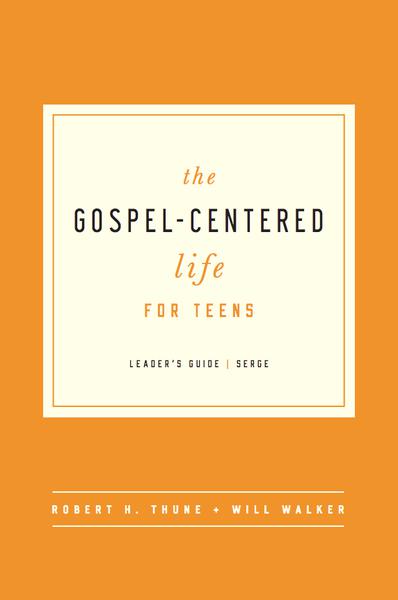 Gospel-Centered Life for Teens (Leader's Guide), Robert H. Thune, Will Walker, 9781939946706