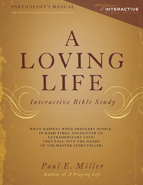 A Loving Life Interactive Bible Study (Participants Manual, 2nd Ed.) (1018935050287)