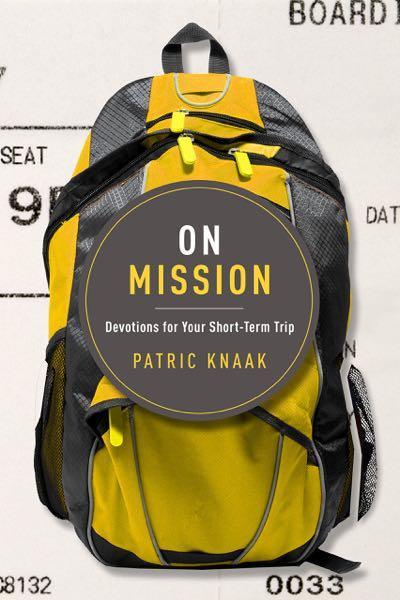 On Mission: Devotions for Your Short-Term Trip Knaak, Patric 9781942572121