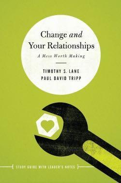 Change and Your Relationships: Study Guide with Leader's Notes Lane, Timothy; Tripp Paul 9781942572534