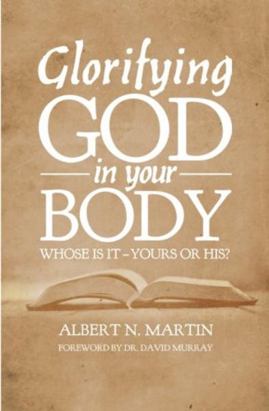 Glorifying God in Your Body: Whose Is It - Yours or His?