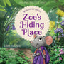 Zoe's Hiding Place: When You Are Anxious (Good News for Little Hearts) Powlison, David 9781948130233 (1018945339439)