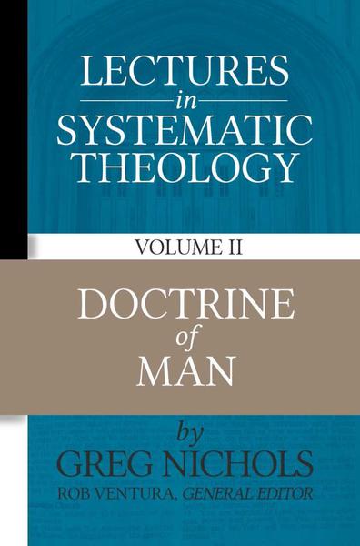 Lectures in Systematic Theology: Doctrine of Man (Volume 2) Nichols, Greg cover image