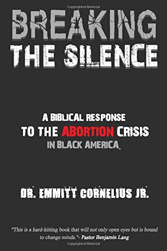 Breaking the Silence: A Biblical Response to the Abortion Crisis in Black America