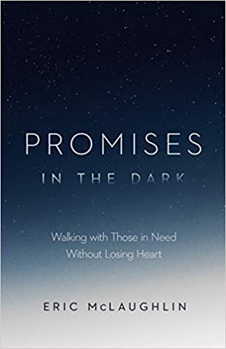 Promises in the Dark: Walking with Those in Need Without Losing Heart