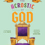 Acrostic of God - Gibson, Jonny; Brindle, Timothy; Fritz, Casey (illustrator) - 9781645071846