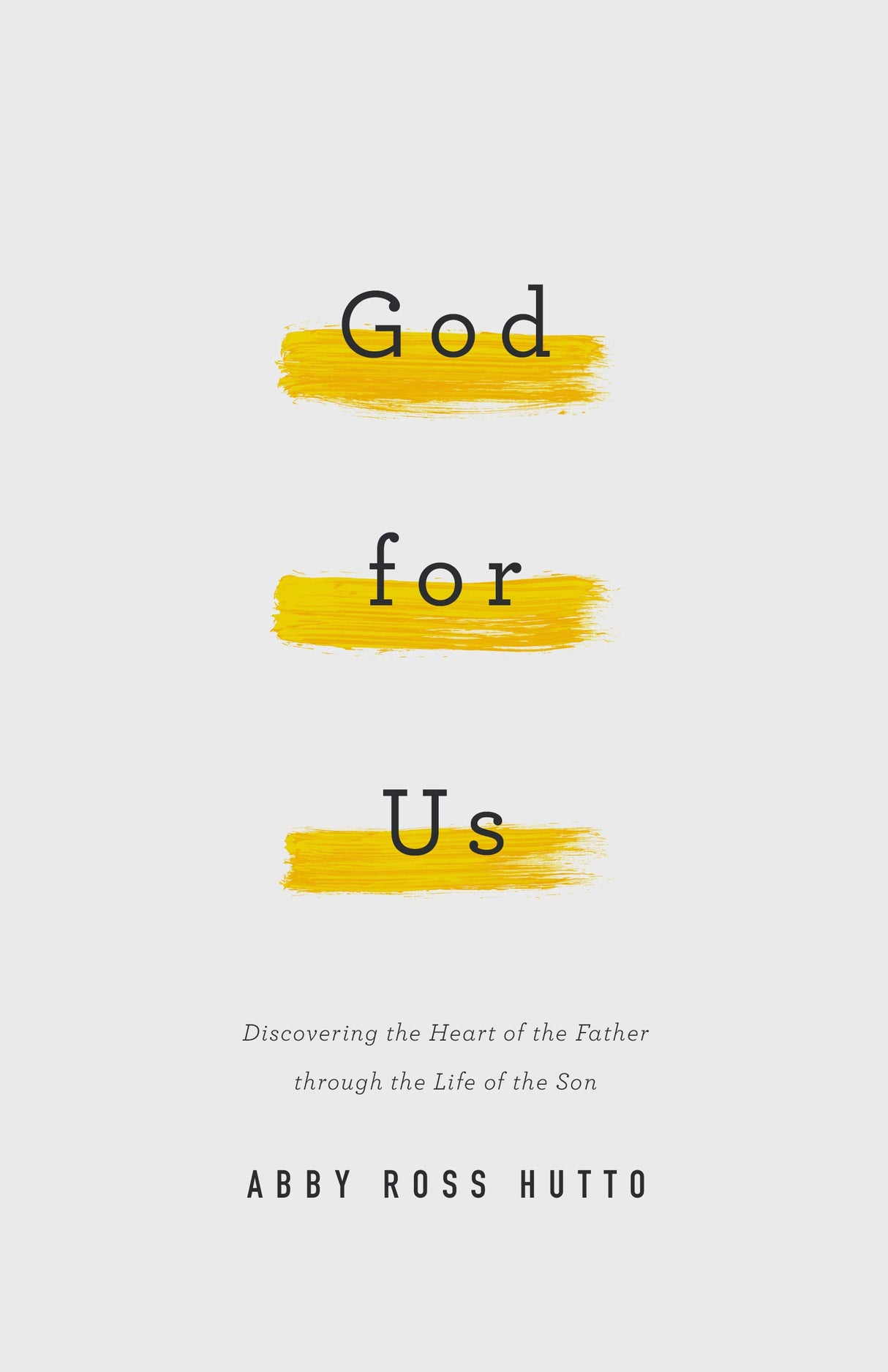 God for Us: Discovering the Heart of the Father Through the Life of the Son