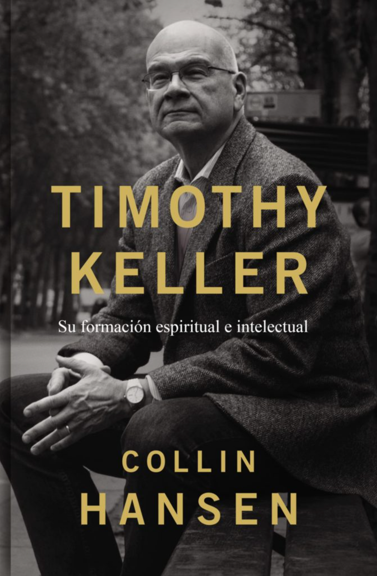 Timothy Keller: Su Formación Espiritual E Intelectual - Hansen, Collin - 9781087785141