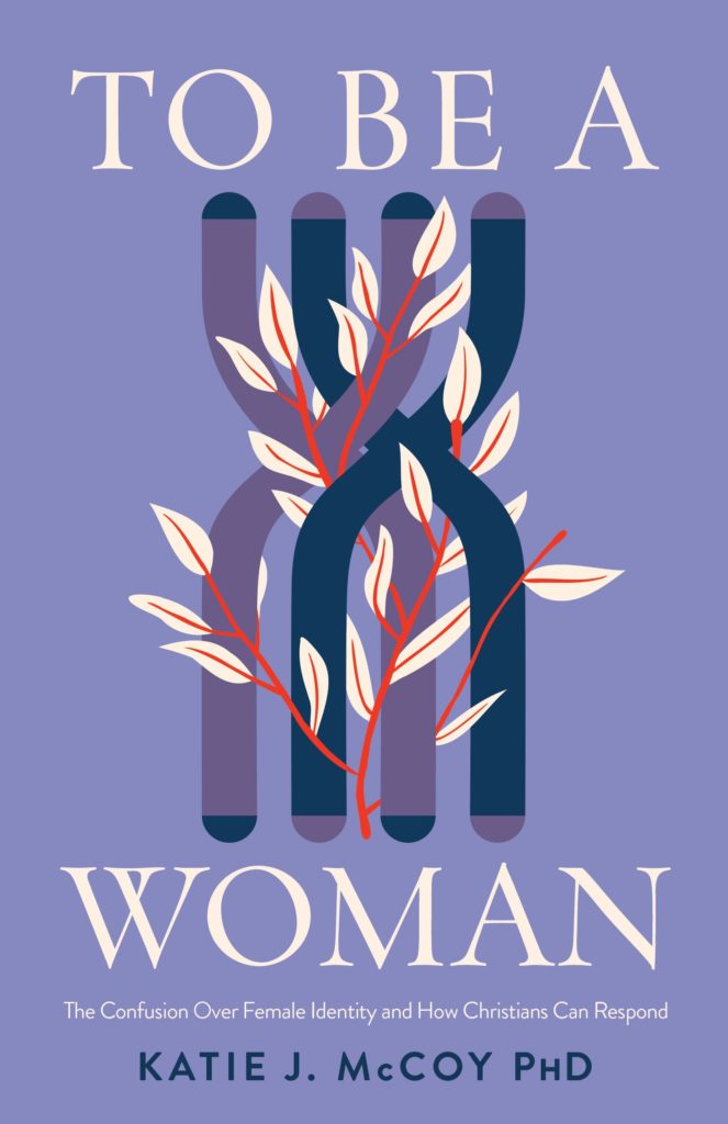 To Be a Woman: The Confusion Over Female Identity and How Christians Can Respond - McCoy, Katie J - 9781087784441