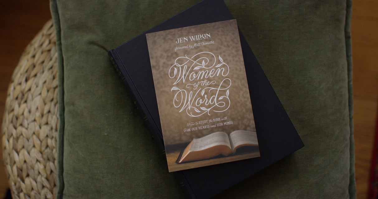 Women of the Word: How to Study the Bible with Both Our Hearts and Our Minds (Revised)