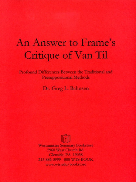 An Answer to Frame's Critique of Van Til - Bahnsen, Greg L. (1023756238895)