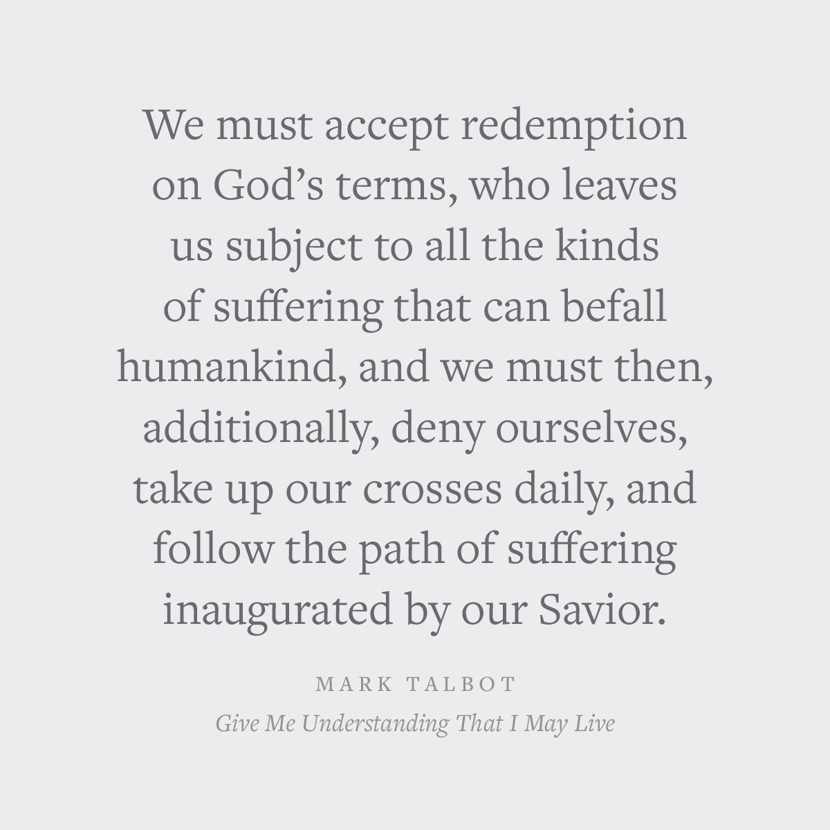 Give Me Understanding That I May Live: Situating Our Suffering Within God's Redemptive Plan (Suffering and the Christian Life)