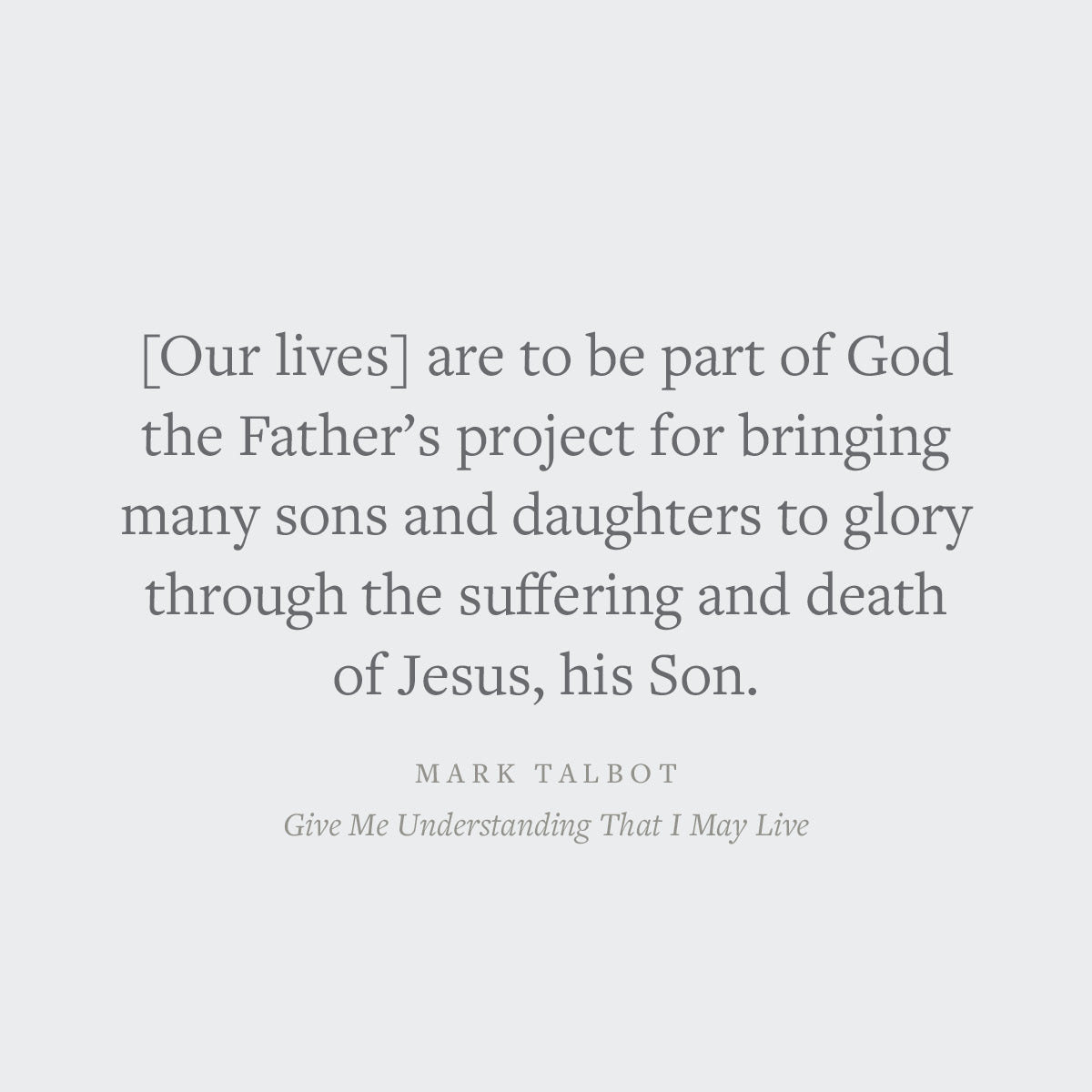 Give Me Understanding That I May Live: Situating Our Suffering Within God's Redemptive Plan (Suffering and the Christian Life)