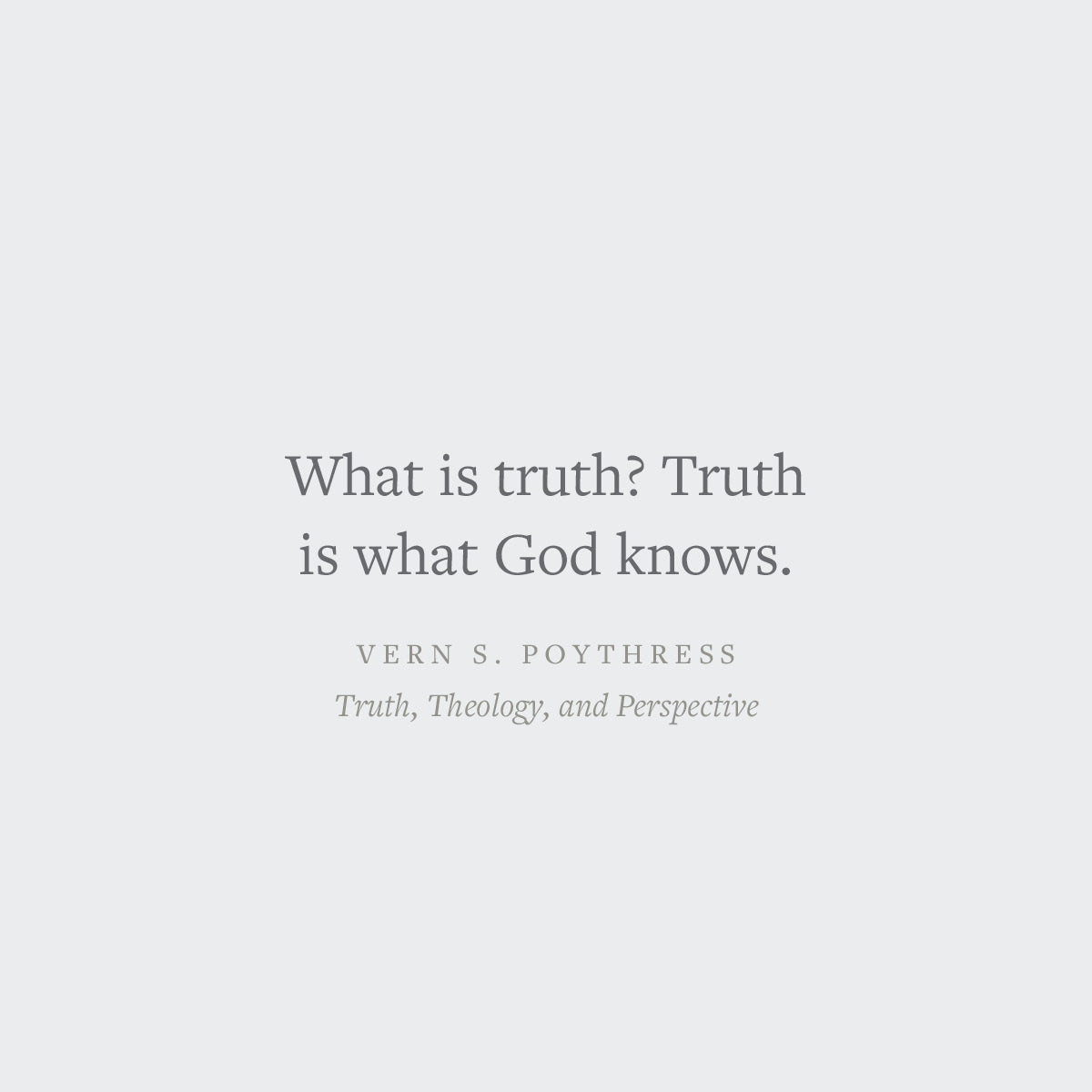 Truth, Theology, and Perspective: An Approach to Understanding Biblical Doctrine