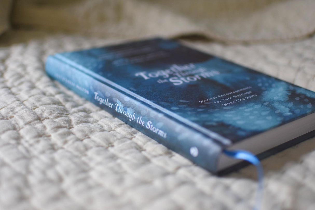 Together Through the Storms: Biblical Encouragements for Your Marriage When Life Hurts