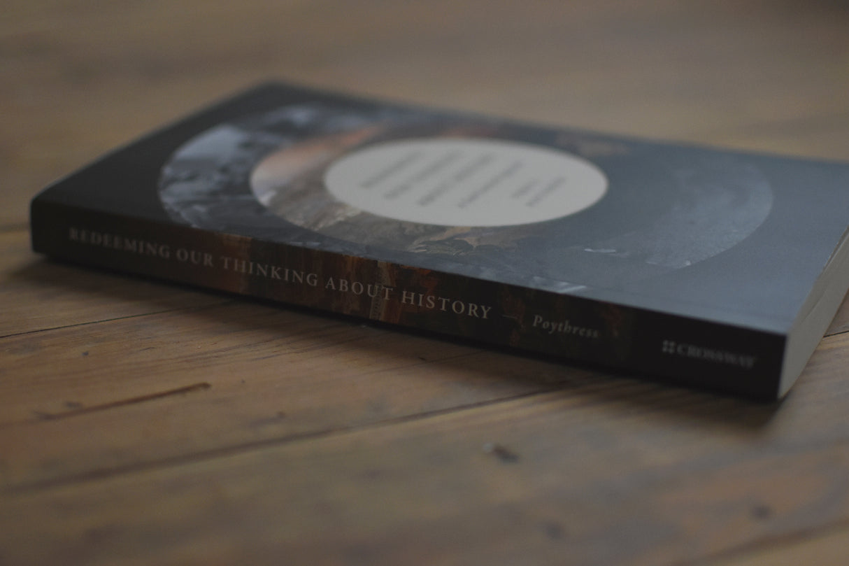 Redeeming Our Thinking about History: A God-Centered Approach