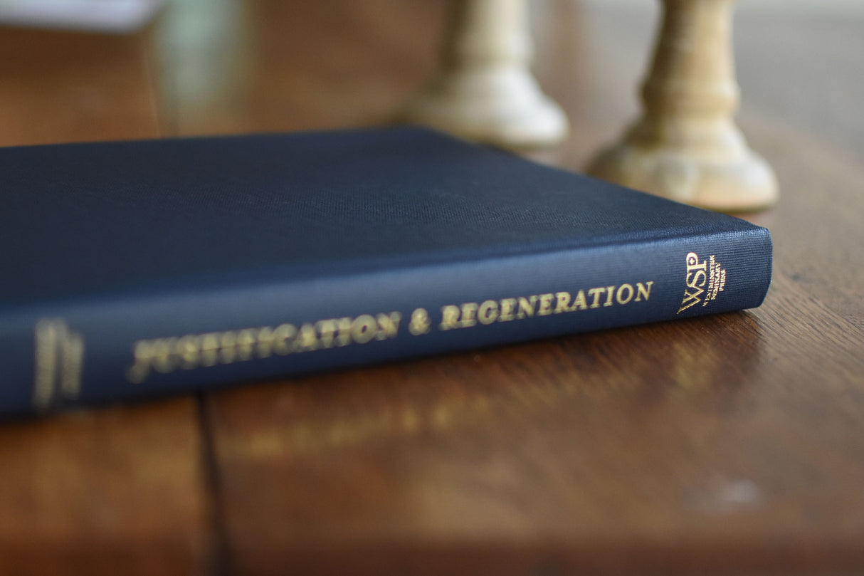 Justification and Regeneration: Practical Writings on Saving Faith