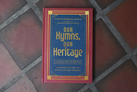 Our Hymns, Our Heritage: A Student Guide to Songs of the Church