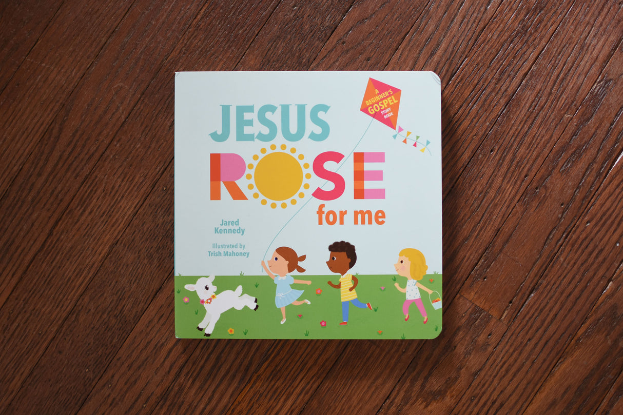 Jesus Rose for Me: The True Story of Easter