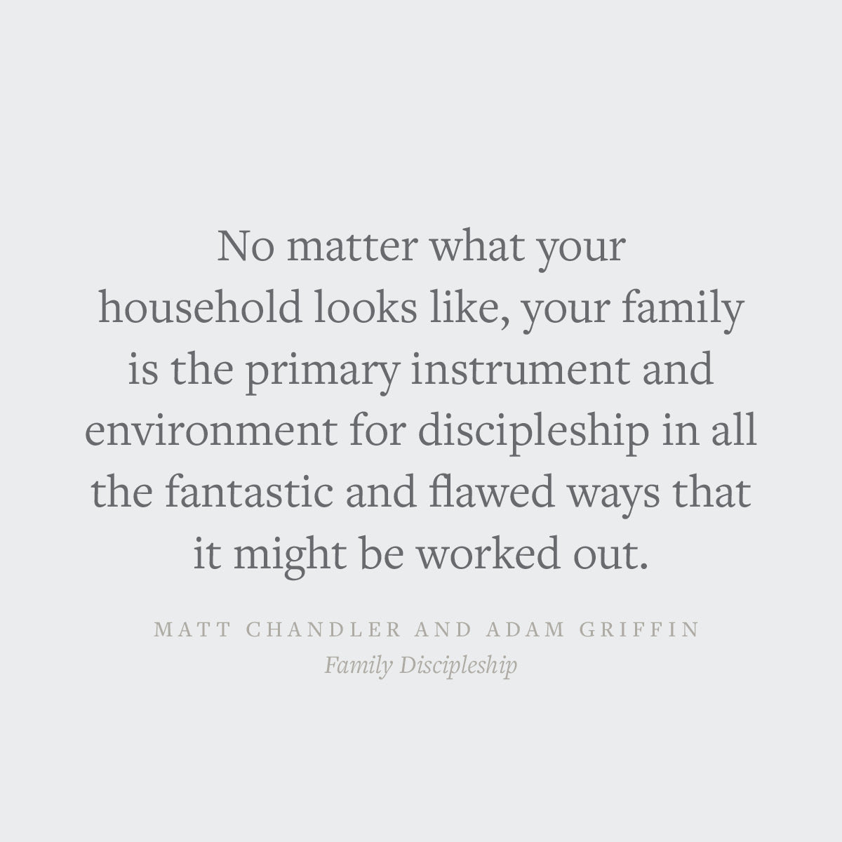Family Discipleship: Leading Your Home Through Time, Moments, and Milestones
