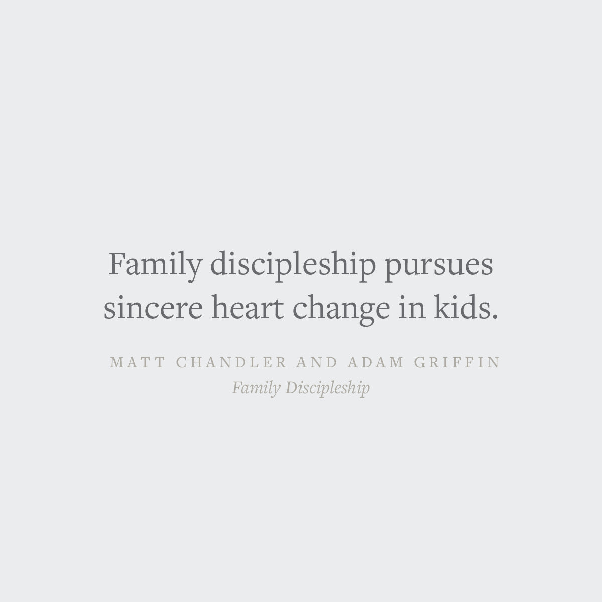 Family Discipleship: Leading Your Home Through Time, Moments, and Milestones