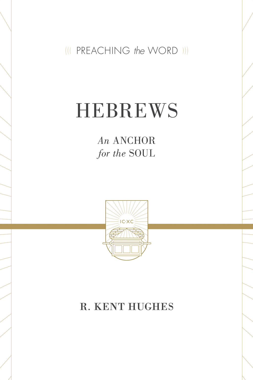 Hebrews: An Anchor for the Soul (Preaching the Word) Hughes, R. Kent cover image
