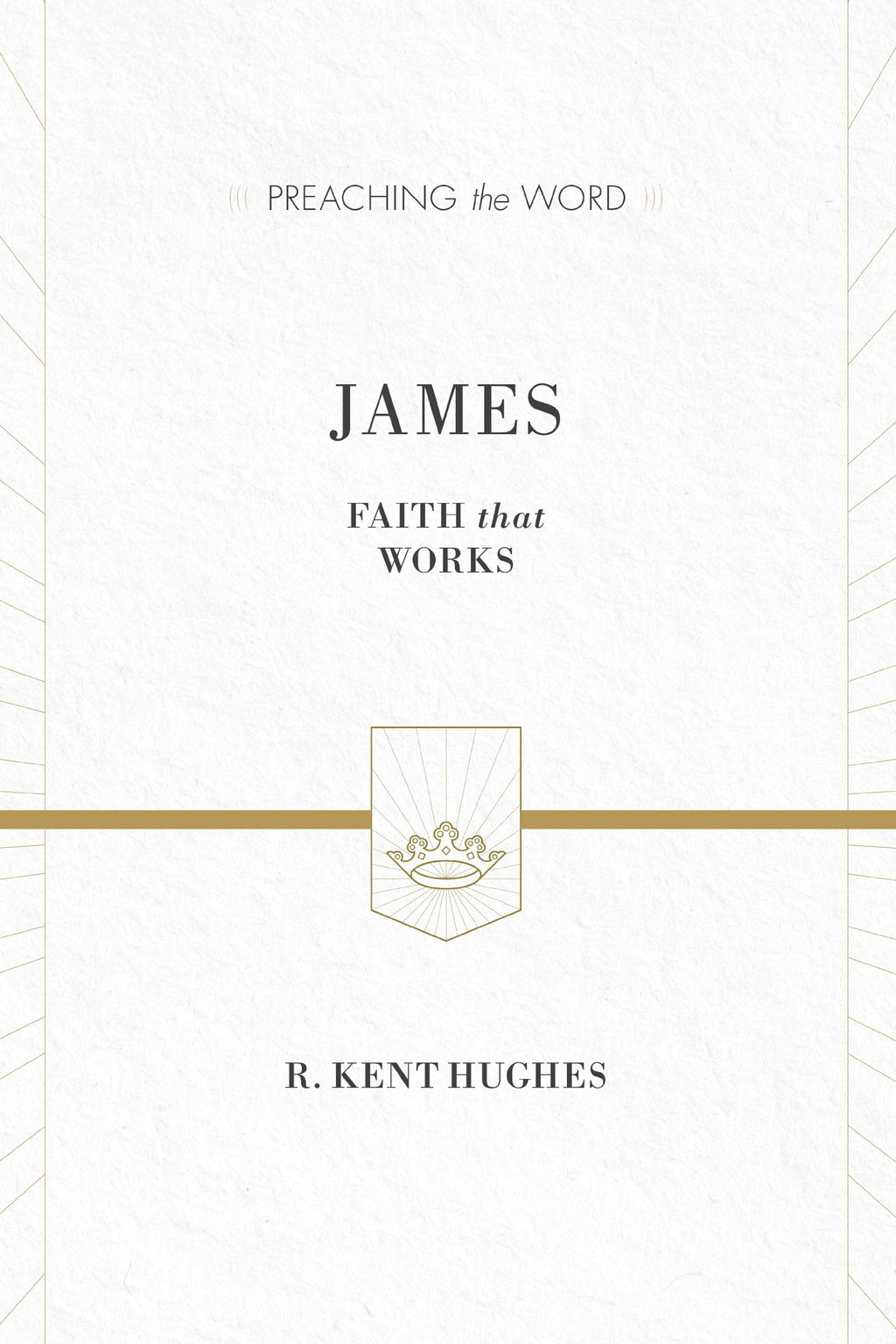 James: Faith That Works ESV Edition By R. Kent Hughes cover image
