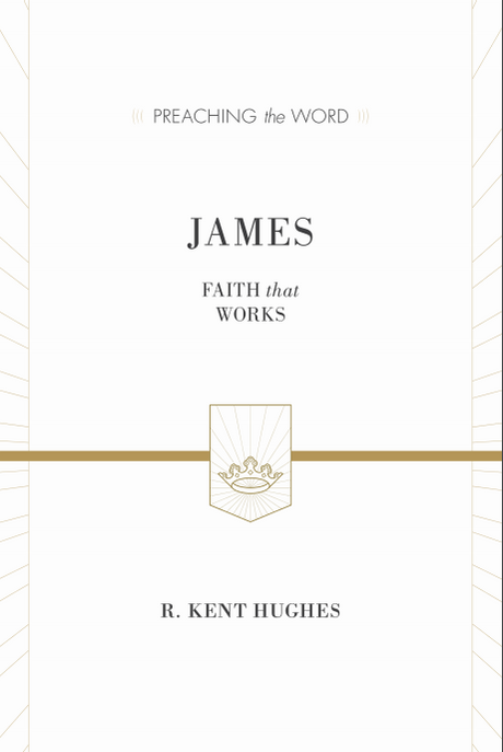 James: Faith That Works ESV Edition  By R. Kent Hughes cover image