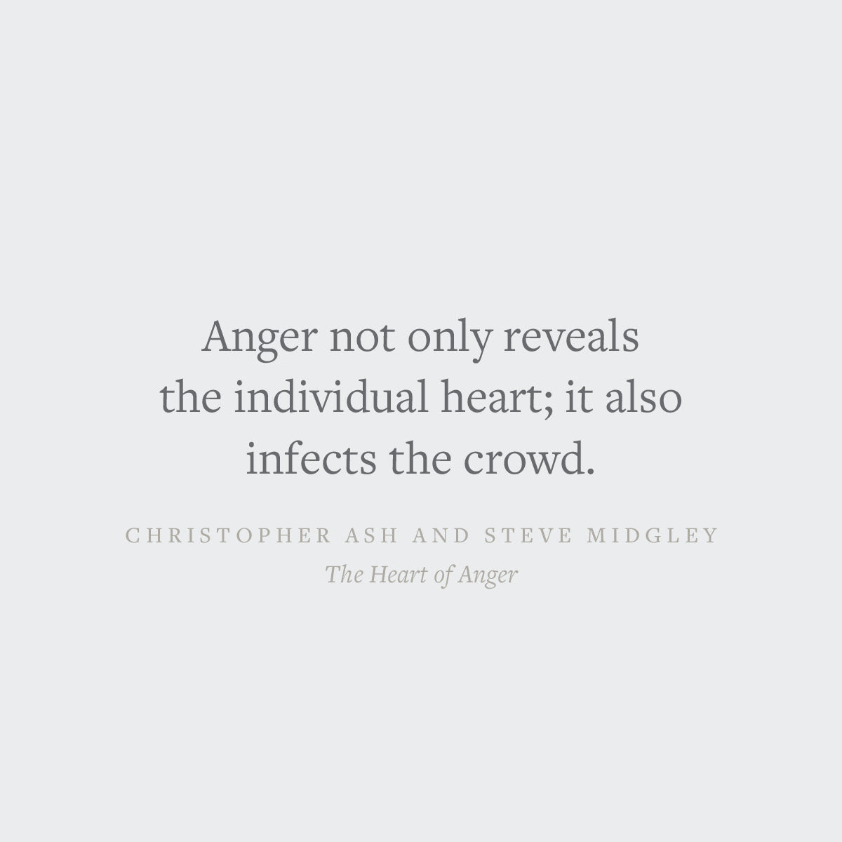 The Heart of Anger: How the Bible Transforms Anger in Our Understanding and Experience