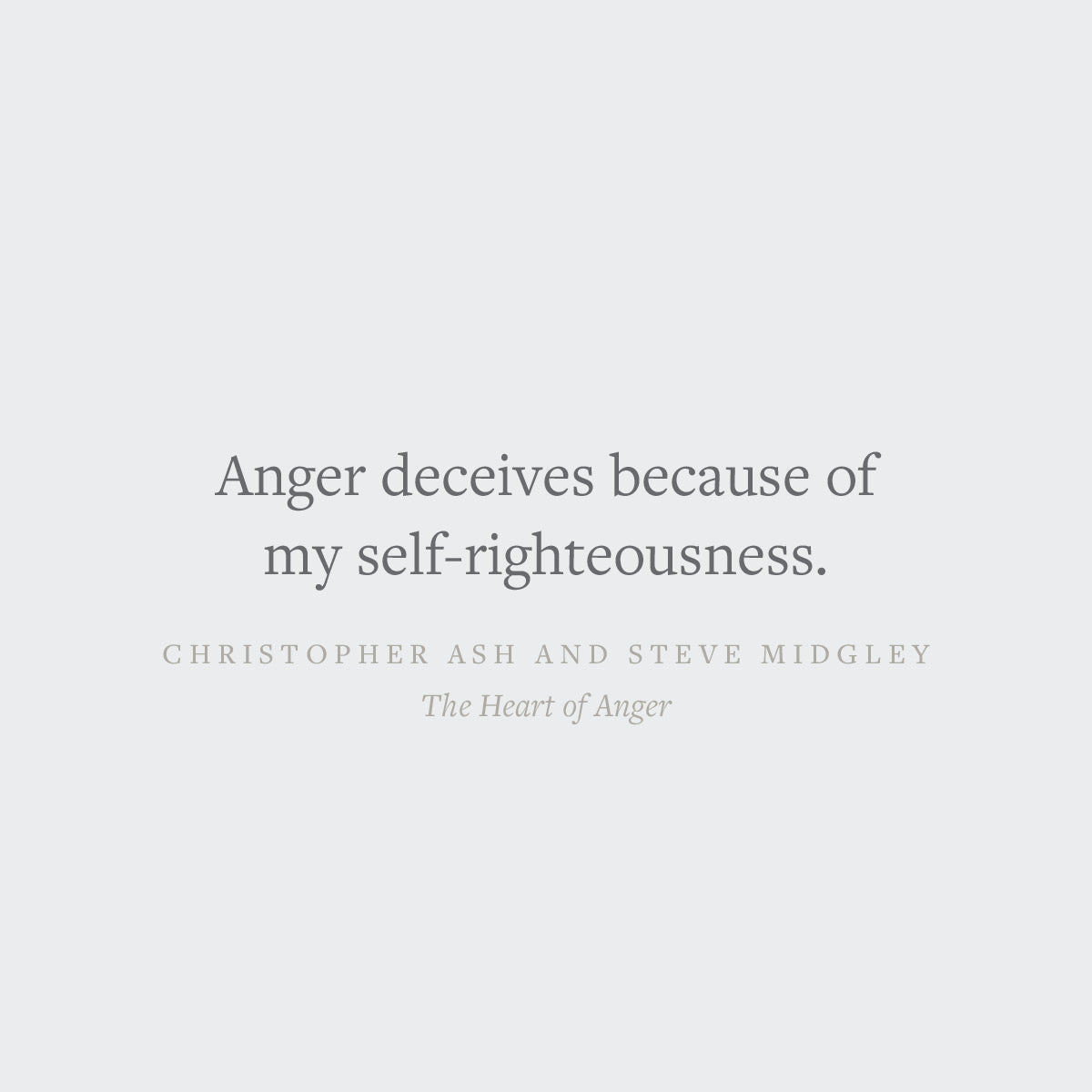 The Heart of Anger: How the Bible Transforms Anger in Our Understanding and Experience